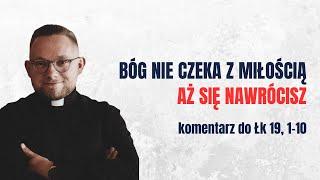 Bóg nie chce skrzywdzić grzesznika /  Łk 19, 1-10 / x. Krzysztof Freitag SAC