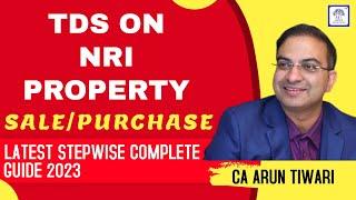 TDS on NRI Property Sale/Purchase - Latest Step-wise Complete Guide 2023 #TDS #NRI