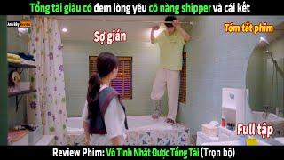 Tổng tài giàu có đem lòng yêu cô nàng shipper và cái kết - review phim Hàn siêu hay