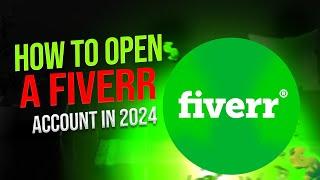 How to Open a New Fiverr Account Fast in 2024