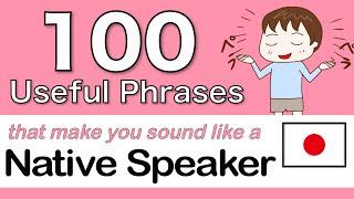 100 Informal Japanese Phrases to sound like a Native SpeakerーJapanese Lesson for beginners
