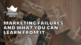 Crownsmen Partners Talk About Marketing Failures and What They Learned