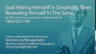 God Hiding Himself In Simplicity, Then Revealing Himself In The Same (William Branham 63/03/17M)