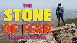 Scaling Ihiga ria Guoya | The Stone of FEAR in Limuru