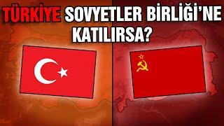 Türkiye Sovyetler Birliği'ne Katılırsa? #NeOlurdu | Ne Olurdu?