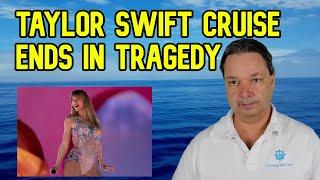 TRAGIC END TO TAYLOR SWIFT CRUISE