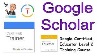 Google Scholar Tutorial: Google Certified Educator Level 2