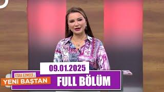 Esra Ezmeci ile Yeni Baştan | 9 Ocak 2025