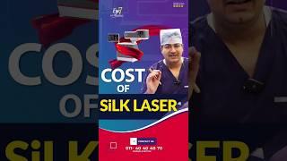 COST of SiLK LASER !