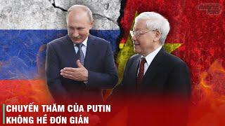 QUYỀN LỰC MỚI CỦA VIỆT NAM - ĐÓN PUTIN SANG THĂM NHƯNG MỸ - TRUNG ĐỀU PHẢI QUAN NGẠI