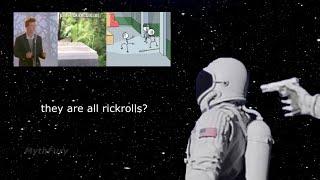 wait...its all rickrolls?