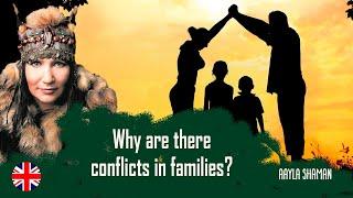 Why are there conflicts in families?  Shaman Aayla