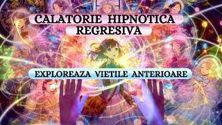 HIPNOZA GHIDATA REGRESIVA - EXPLOREAZA VIETILE ANTERIOARE