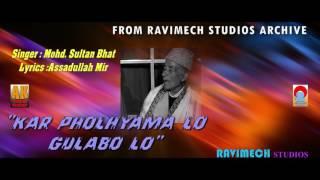 KAR PHOLI HAMA LO GULABO LO SINGER MOHD SULTAN BHAT FROM RAVIMECH STUDIOS