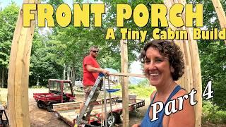 Affordable Small Off-Grid Cabin Build: Front Porch Posts and Beams -Cabin in The Wilderness - Part 4