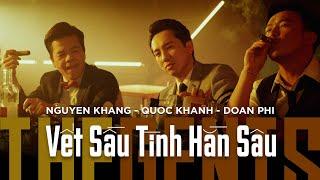 THE GENTS | Vết Sầu Tình Hằn Sâu | Nguyên Khang x Quốc Khanh x Đoàn Phi (Official 4K).