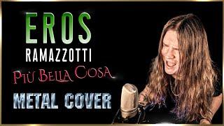 EROS RAMAZZOTTI - Più Bella Cosa (METAL COVER)