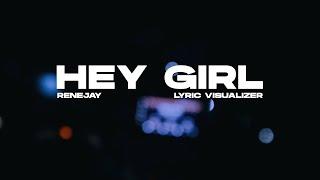 Renejay - Hey Girl (Lyrics Visualizer)