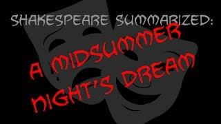 Shakespeare Summarized: A Midsummer Night's Dream