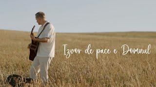 Izvor de pace e Domnul - Alin Timofte l Official Video