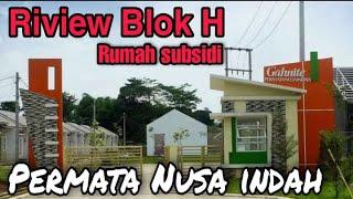 PERMATA NUSA INDAH CILEUNGSI || Riview Blok H rumah subsidi rasa cluster