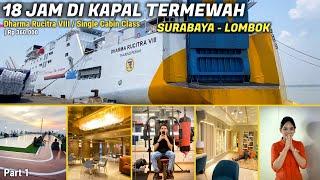 NAIK KAPAL TERMEWAH SURABAYA - LOMBOK ! Trip Kapal Dharma Rucitra VIII Kelas Single Cabin Part 1