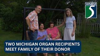 Two Michigan organ recipients meet family of their donor