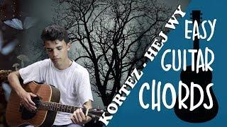 Kortez - Hej Wy (easy guitar chords)