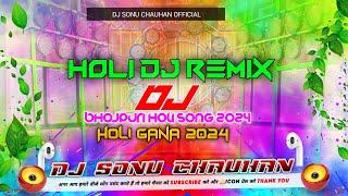 Holi Dj Remix 2024 Holi Dj Gana Bhojpuri Holi Dj Song Holi Dj Remix Song Dj Sonu Chauhan Holi Dj