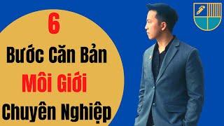 6 Bước Căn Bản Của Một Môi Giới Bất Động Sản Chuyên Nghiệp