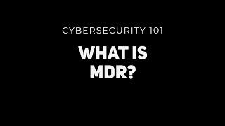 Cybersecurity 101: What is MDR?