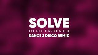 SOLVE - TO NIE PRZYPADEK (Dance 2 Disco Remix) 2020 Nowość Disco Polo