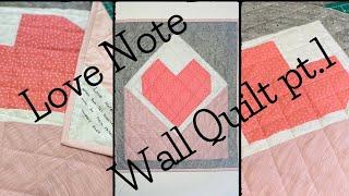 Love Notes quilt. Pt. 1 [Valentines Day/Wall hanging quilt] Free pattern