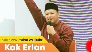 Kak Erlan | Birul Walidain (Berbakti Kepada Kedua Orang Tua)