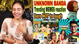 UNKNOWN BANDA MEMES | TRENDING MEMES REACTION | DARE NOT TO LAUGH | BY PREETI BAWALI