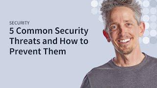 5 Common Security Threats & How Your Users Can Prevent Them