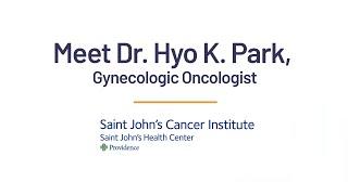 Meet Dr. Hyo Park, Gynecologic Oncologist, at Providence, Saint John's Health Center in Santa Monica