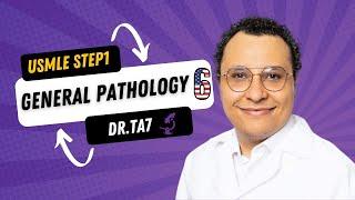DR.TA7 USMLE STEP 1: GENERAL PATHOLOGY 6 (NEW GROUP)