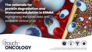 The rationale for protein degradation and immunomodulation in RRMM: Latest data and clinical trials