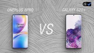 OnePlus 8Pro VS Samsung Galaxy S20Plus