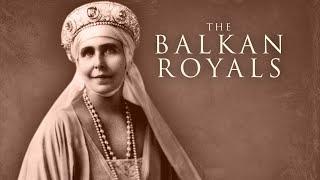 Secrets Of The Royal Scandals | The Balkan Royals | British Royal Documentary