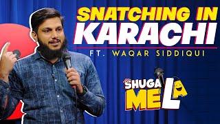 Snatching in Karachi by Waqar Siddiqui - Shugal Mela | Stand Up Comedy | Ep#02