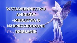 ️️️Wstawiennictwo Aniołów. Modlitwa o Nadprzyrodzone Działanie. Siła Modlitwy.