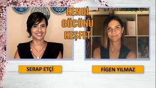 Serap ETÇİ & Figen YILMAZ ile Kendi Gücünü Keşfet