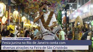 Festa junina no Rio de Janeiro conta com diversas atrações na Feira de São Cristóvão