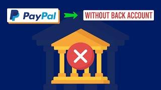 How To Set Up PayPal Account Without Bank Account And Get Paid (2024)