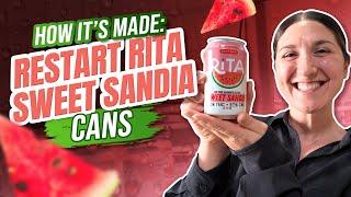 How It's Made: RESTART RITA SWEET SANDIA cans