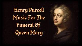 Purcell - Music For The Funeral Of Queen Mary