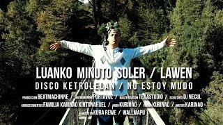 Luanko Minuto Soler - Lawen [Medicina - remedio] Hip Hop Mapuche - [Prod. BeatMachinne]