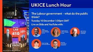 UKICE Lunch Hour: The Labour government - what do the public think?